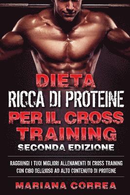 bokomslag DIETA RICCA DI PROTEINE PER Il CROSS TRAINING SECONDA EDIZIONE: RAGGIUNGI I TUOI MIGLIORI ALLENAMENTI DI CROSS TRAINING CON CIBO DELIZIOSO AD ALTO CON