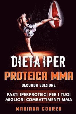 DIETA IPER PROTEICA MMA SECONDA EDiZIONE: PASTI IPERPROTEICI Per I TUOI MIGLIORI COMBATTIMENTI MMA 1