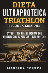 bokomslag DIETA ULTRAPROTEICA TRIATHLON SECONDA EDiZIONE: OTTIENI Il TUO MIGLIOR IRONMAN CON DELIZIOSO CIBO AD ALTO CONTENUTO PROTEICO