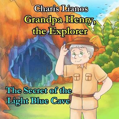 bokomslag Grandpa Henry, the Explorer: The Secret of the Light Blue Cave