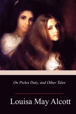 bokomslag On Picket Duty, and Other Tales