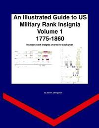 bokomslag An Illustrated Guide to US Military Rank Insignia Volume 1 1775-1860: A year by year guide to US rank insignia