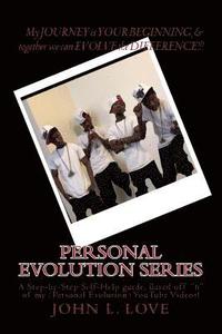 bokomslag Personal Evolution Series: A Step-by-Step Self-Help guide based off "6" of my (Personal Evolution) YouTube Videos!