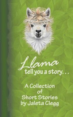 bokomslag Llama Tell You a Story. . .: A Collection of Short Stories