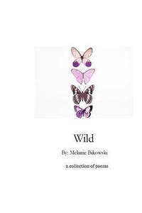 bokomslag Wild: a collection of poems