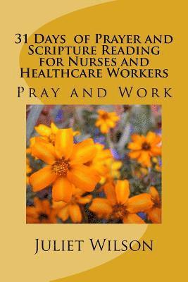 Juliet M. Wilson - 31 Days of Prayer and Scripture Reading for Nurses and Healthcare Workers: Read and Pray, Häftad