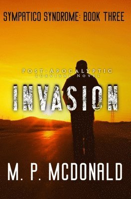 bokomslag Invasion: A Post-Apocalyptic Survival Novel