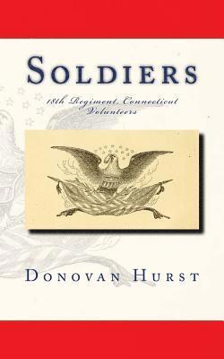Donovan Hurst - Soldiers of the 18th Regiment, Connecticut Volunteers, Häftad