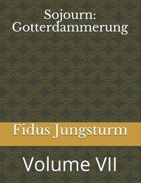 bokomslag Sojourn: Gotterdammerung: Volume VII