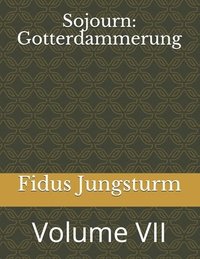 bokomslag Sojourn: Gotterdammerung: Volume VII