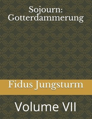 bokomslag Sojourn: Gotterdammerung: Volume VII