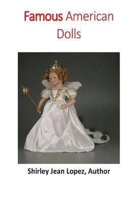 Famous American Dolls: Shirley Temple to Elisa 1