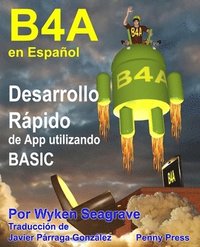 bokomslag B4A en Español: Desarrollo Rápido de App utilizando BASIC