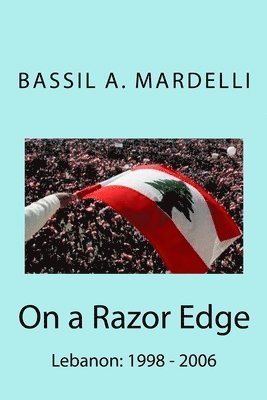 bokomslag On a Razor Edge: Lebanon: 1998 - 2006