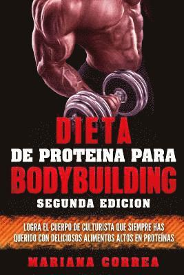 bokomslag DIETA De PROTEINA PARA BODYBUILDING SEGUNDA EDICION: LOGRA EL CUERPO DE CULTURISTA QUE SIEMPRE HAS QUERIDO CON DELICIOSOS ALIMENTOS ALTOS En PROTEINAS