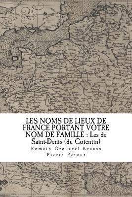 Les Noms de Lieux de France Portant Votre Nom de Famille: Les de Saint-Denis: (du Cotentin) 1