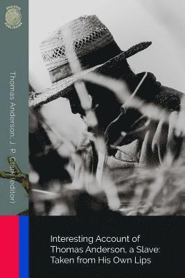Thomas Anderson, J. P. Clark - Interesting Account of Thomas Anderson, a Slave: Taken from His Own Lips, Häftad