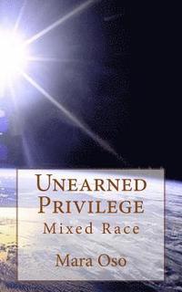 bokomslag Unearned Privilege: Mixed Race