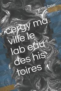 bokomslag Cergy Ma Ville Le Lab Eau Des His Toires