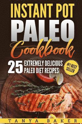 bokomslag Instant Pot Paleo Cookbook: 25 Extremely Delicious Paleo Diet Recipes