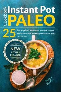 bokomslag Instant Pot Paleo Cookbook: 25 Step-by-Step Paleo Diet Recipes to Lose Weight an