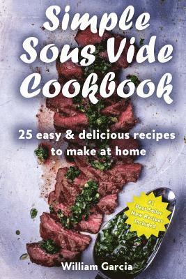 bokomslag Simple Sous Vide Cookbook: 25 Easy & Delicious Recipes to Make at Home