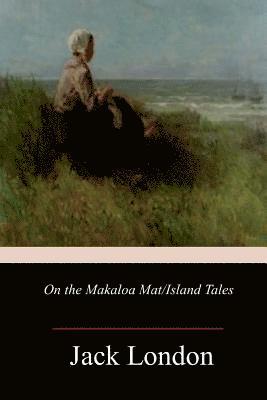 Jack London - On the Makaloa Mat/Island Tales, Häftad