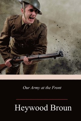 Heywood Broun - Our Army at the Front, Häftad