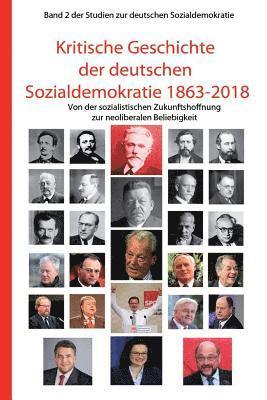 Kritische Geschichte Der Deutschen Sozialdemokratie 1863-2018: Von Der Sozialistischen Zukunftshoffnung Zur Neoliberalen Beliebigkeit 1