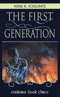 bokomslag The First Generation: Enukara Book Three