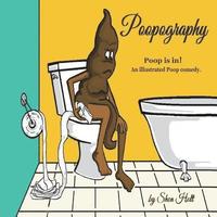 bokomslag Poopography: Poop is in! An illustrated Poop comedy