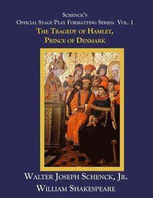 bokomslag Schenck's Official Stage Play Formatting Series: Vol. 1: The Tragedy of Hamlet, Prince of Denmark