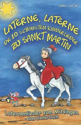 Stephen Janetzko - Laterne, Laterne - Die 10 schönsten Kinderlieder zu Sankt Martin: Das Liederbuch mit allen Texten, Noten und Gitarrengriffen zum Mitsingen und Mitspie, Häftad