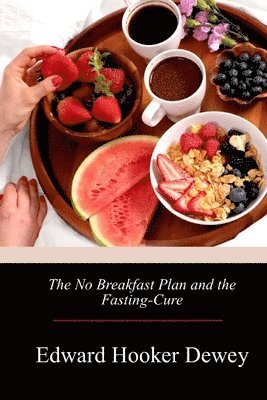 The No Breakfast Plan and the Fasting-Cure 1