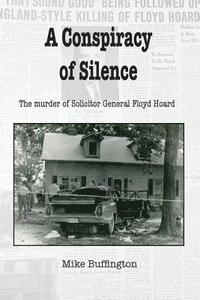 bokomslag A Conspiracy of Silence: The Murder of Solicitor Floyd Hoard