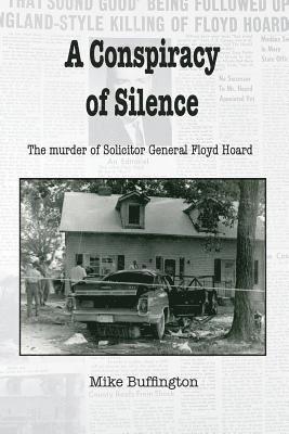 A Conspiracy of Silence: The Murder of Solicitor Floyd Hoard 1