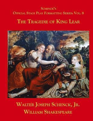 Schenck's Official Stage Play Formatting Series: Vol. 8: The Tragedy of King Lear 1