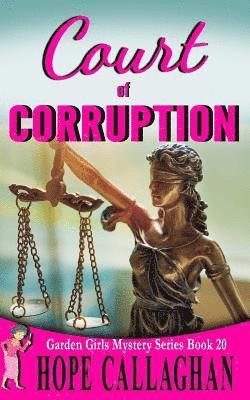 Court of Corruption: A Garden Girls Cozy Mystery 1