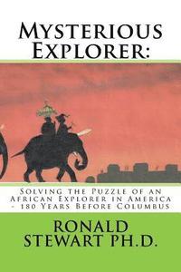 bokomslag Mysterious Explorer: Solving the Puzzle of an African Explorer in America - 180 Years Before Columbus
