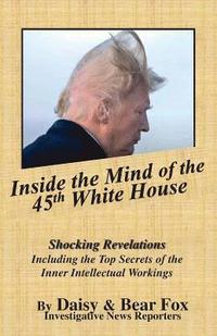 bokomslag Inside the Mind of the 45th White House