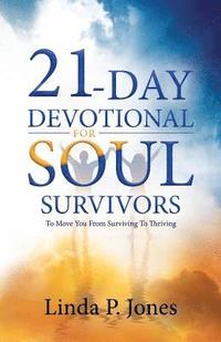 bokomslag 21-Day Devotional for Soul Survivors: To Move You from Surviving to Thriving