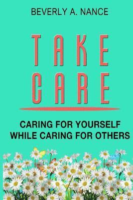 bokomslag Take Care: Caring for yourself while caring for others