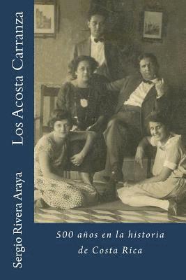 bokomslag Los Acosta Carranza: 500 años en la historia de Costa Rica