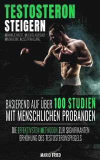 bokomslag Testosteron Steigern - Männlichkeit, Muskelaufbau & Maskuline Ausstrahlung: Die effektivsten Methoden zur signifikanten Erhöhung des Testosteronspiege