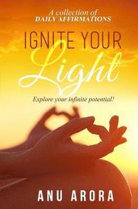 bokomslag Ignite Your Light: Explore your infinite potential!