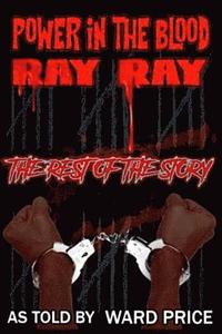 bokomslag Power In The Blood: Ray Ray - The Rest Of The Story