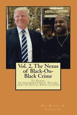 bokomslag The Nexus of Black-On-Black Crime to Genes, Intergenerational Trauma and/or Social Expectations Vol.2