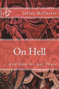 bokomslag On Hell: ... And How We Got There