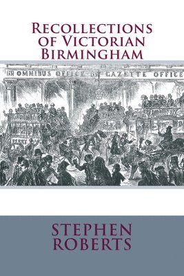 Stephen Roberts - Recollections of Victorian Birmingham, Häftad