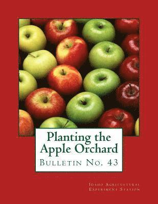 Planting the Apple Orchard: Bulletin No. 43 1
